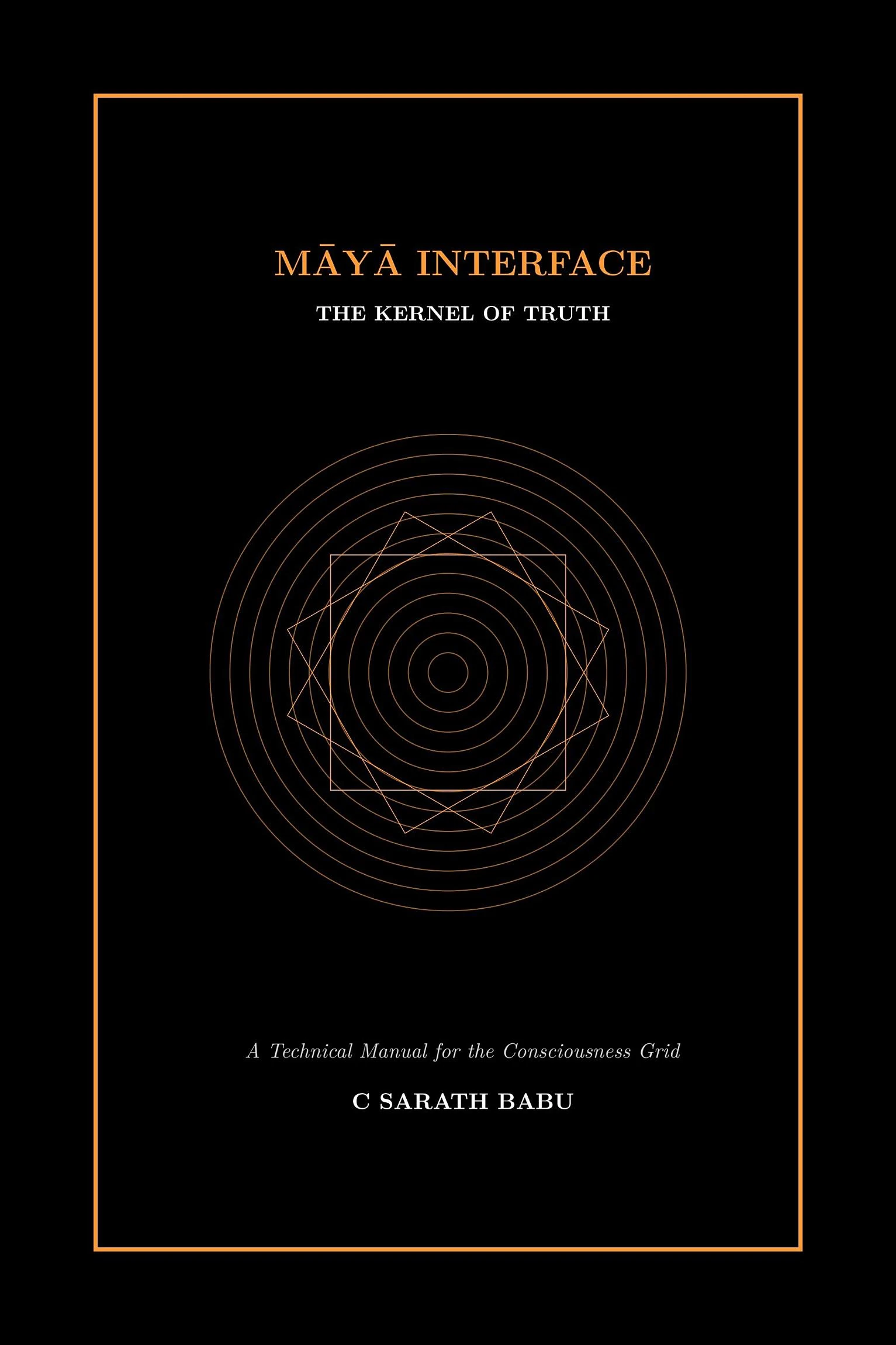 C Sarath Babu's book Māyā Interface: The Kernel of Truth. The cover, concentric geometric rings in gold on a dark page